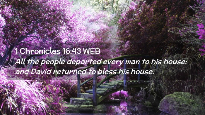 Picture 02 - 1 Chronicles 16:43 WEB Desktop Wallpaper - All the people departed every man to his house: - Desktop Bible Verse Wallpaper