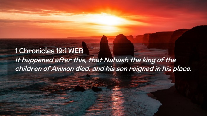 Picture 02 - 1 Chronicles 19:1 WEB Desktop Wallpaper - It happened after this, that Nahash the king of - Desktop Bible Verse Wallpaper
