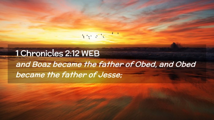 Picture 02 - 1 Chronicles 2:12 WEB Desktop Wallpaper - and Boaz became the father of Obed, and Obed - Desktop Bible Verse Wallpaper