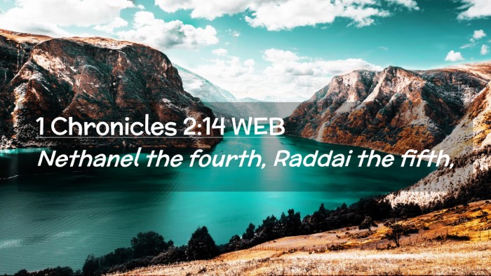 Picture 02 - 1 Chronicles 2:14 WEB Desktop Wallpaper - Nethanel the fourth, Raddai the - Desktop Bible Verse Wallpaper