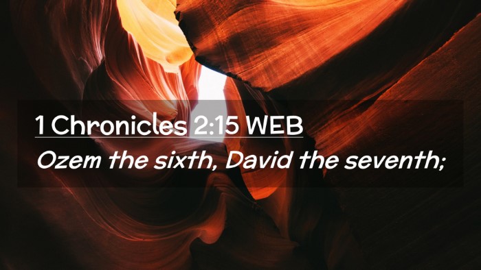 Picture 02 - 1 Chronicles 2:15 WEB Desktop Wallpaper - Ozem the sixth, David the - Desktop Bible Verse Wallpaper