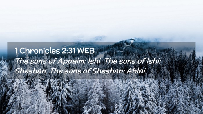 Picture 02 - 1 Chronicles 2:31 WEB Desktop Wallpaper - The sons of Appaim: Ishi. The sons of Ishi: - Desktop Bible Verse Wallpaper