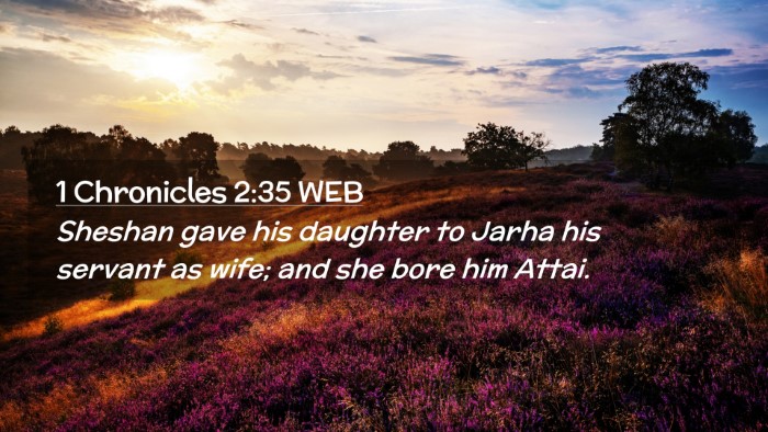 Picture 02 - 1 Chronicles 2:35 WEB Desktop Wallpaper - Sheshan gave his daughter to Jarha his servant as - Desktop Bible Verse Wallpaper