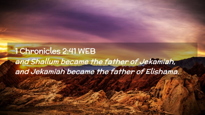 Picture 02 - 1 Chronicles 2:41 WEB Desktop Wallpaper - and Shallum became the father of Jekamiah, and - Desktop Bible Verse Wallpaper
