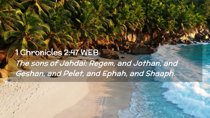Picture 02 - 1 Chronicles 2:47 WEB Desktop Wallpaper - The sons of Jahdai: Regem, and Jothan, and - Desktop Bible Verse Wallpaper