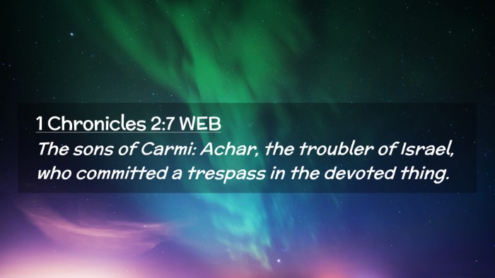 Picture 02 - 1 Chronicles 2:7 WEB Desktop Wallpaper - The sons of Carmi: Achar, the troubler of Israel, - Desktop Bible Verse Wallpaper