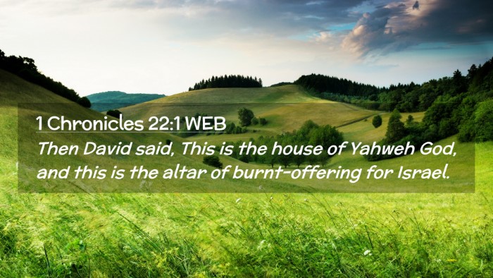 Picture 02 - 1 Chronicles 22:1 WEB Desktop Wallpaper - Then David said, This is the house of Yahweh God, - Desktop Bible Verse Wallpaper