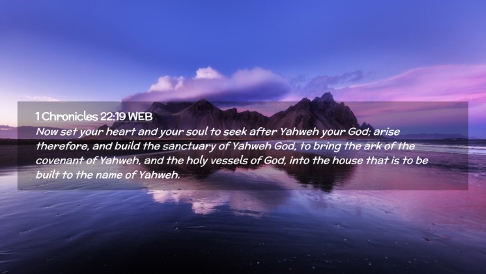 Picture 02 - 1 Chronicles 22:19 WEB Desktop Wallpaper - Now set your heart and your soul to seek after - Desktop Bible Verse Wallpaper