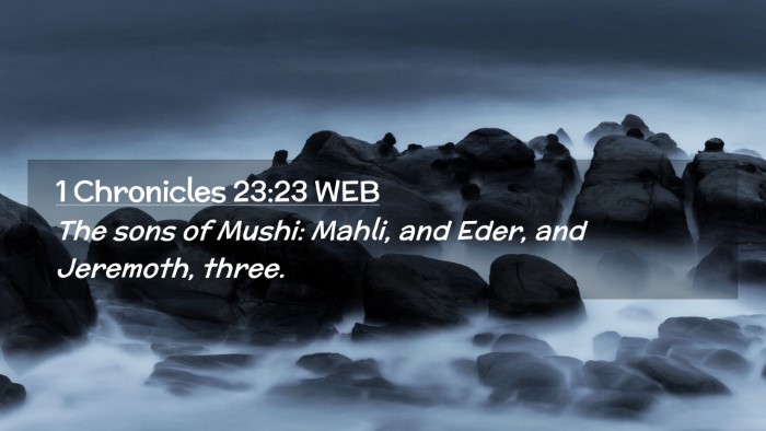 Picture 02 - 1 Chronicles 23:23 WEB Desktop Wallpaper - The sons of Mushi: Mahli, and Eder, and Jeremoth, - Desktop Bible Verse Wallpaper