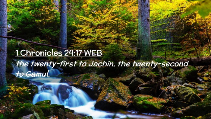 Picture 02 - 1 Chronicles 24:17 WEB Desktop Wallpaper - the twenty-first to Jachin, the twenty-second to - Desktop Bible Verse Wallpaper