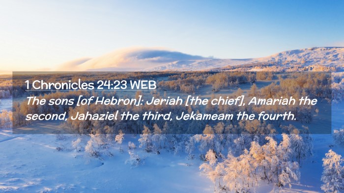 Picture 02 - 1 Chronicles 24:23 WEB Desktop Wallpaper - The sons [of Hebron]: Jeriah [the chief], Amariah - Desktop Bible Verse Wallpaper
