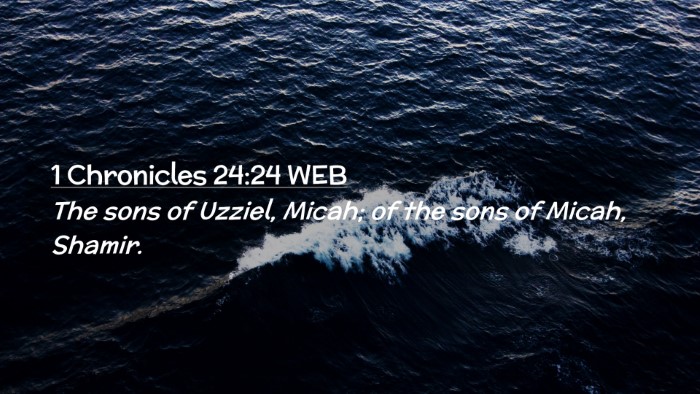 Picture 02 - 1 Chronicles 24:24 WEB Desktop Wallpaper - The sons of Uzziel, Micah; of the sons of Micah, - Desktop Bible Verse Wallpaper