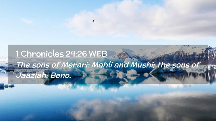 Picture 02 - 1 Chronicles 24:26 WEB Desktop Wallpaper - The sons of Merari: Mahli and Mushi; the sons of - Desktop Bible Verse Wallpaper