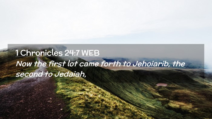 Picture 02 - 1 Chronicles 24:7 WEB Desktop Wallpaper - Now the first lot came forth to Jehoiarib, the - Desktop Bible Verse Wallpaper