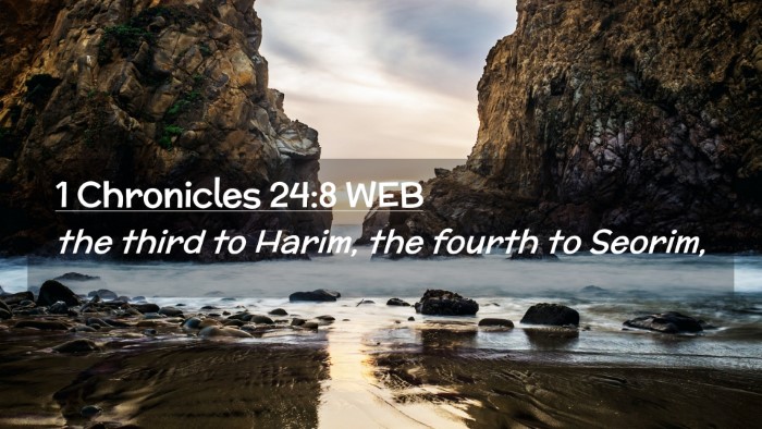Picture 02 - 1 Chronicles 24:8 WEB Desktop Wallpaper - the third to Harim, the fourth to - Desktop Bible Verse Wallpaper