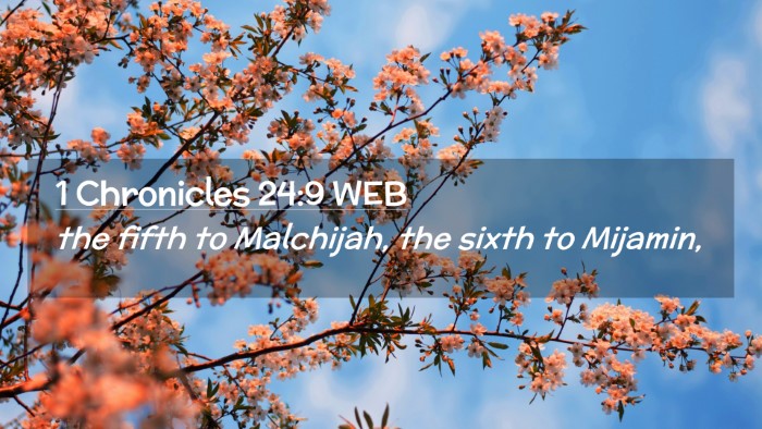 Picture 02 - 1 Chronicles 24:9 WEB Desktop Wallpaper - the fifth to Malchijah, the sixth to - Desktop Bible Verse Wallpaper