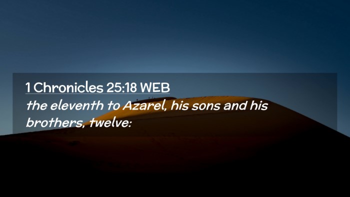 Picture 02 - 1 Chronicles 25:18 WEB Desktop Wallpaper - the eleventh to Azarel, his sons and his - Desktop Bible Verse Wallpaper