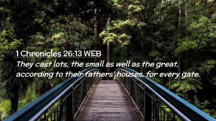 Picture 02 - 1 Chronicles 26:13 WEB Desktop Wallpaper - They cast lots, the small as well as the great, - Desktop Bible Verse Wallpaper