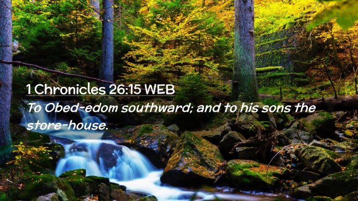 Picture 02 - 1 Chronicles 26:15 WEB Desktop Wallpaper - To Obed-edom southward; and to his sons the - Desktop Bible Verse Wallpaper