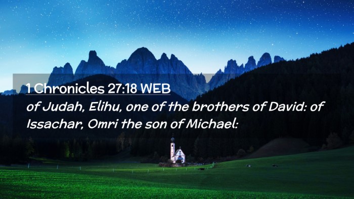 Picture 02 - 1 Chronicles 27:18 WEB Desktop Wallpaper - of Judah, Elihu, one of the brothers of David: of - Desktop Bible Verse Wallpaper