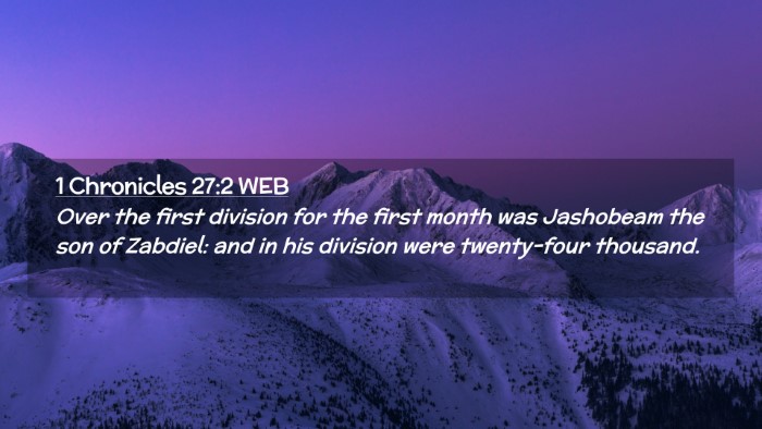 Picture 02 - 1 Chronicles 27:2 WEB Desktop Wallpaper - Over the first division for the first month was - Desktop Bible Verse Wallpaper