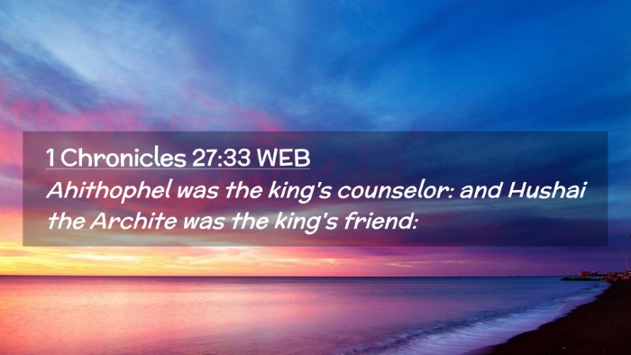 Picture 02 - 1 Chronicles 27:33 WEB Desktop Wallpaper - Ahithophel was the king's counselor: and Hushai - Desktop Bible Verse Wallpaper