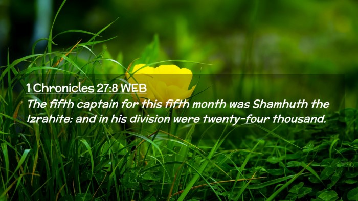 Picture 02 - 1 Chronicles 27:8 WEB Desktop Wallpaper - The fifth captain for this fifth month was - Desktop Bible Verse Wallpaper