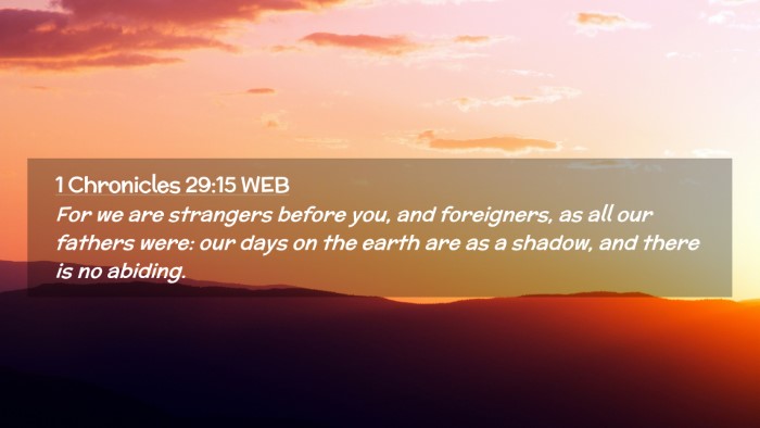 Picture 02 - 1 Chronicles 29:15 WEB Desktop Wallpaper - For we are strangers before you, and foreigners, - Desktop Bible Verse Wallpaper