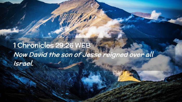 Picture 02 - 1 Chronicles 29:26 WEB Desktop Wallpaper - Now David the son of Jesse reigned over all - Desktop Bible Verse Wallpaper