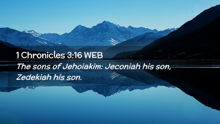 Picture 02 - 1 Chronicles 3:16 WEB Desktop Wallpaper - The sons of Jehoiakim: Jeconiah his son, Zedekiah - Desktop Bible Verse Wallpaper