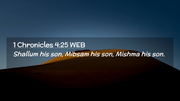 Picture 02 - 1 Chronicles 4:25 WEB Desktop Wallpaper - Shallum his son, Mibsam his son, Mishma his - Desktop Bible Verse Wallpaper