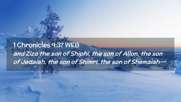 Picture 02 - 1 Chronicles 4:37 WEB Desktop Wallpaper - and Ziza the son of Shiphi, the son of Allon, the - Desktop Bible Verse Wallpaper