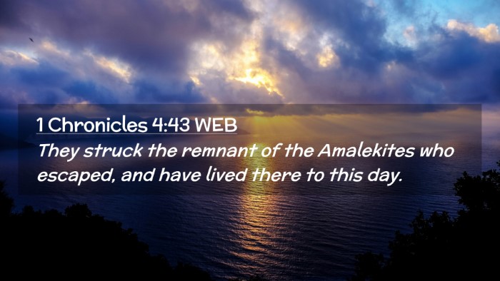 Picture 02 - 1 Chronicles 4:43 WEB Desktop Wallpaper - They struck the remnant of the Amalekites who - Desktop Bible Verse Wallpaper