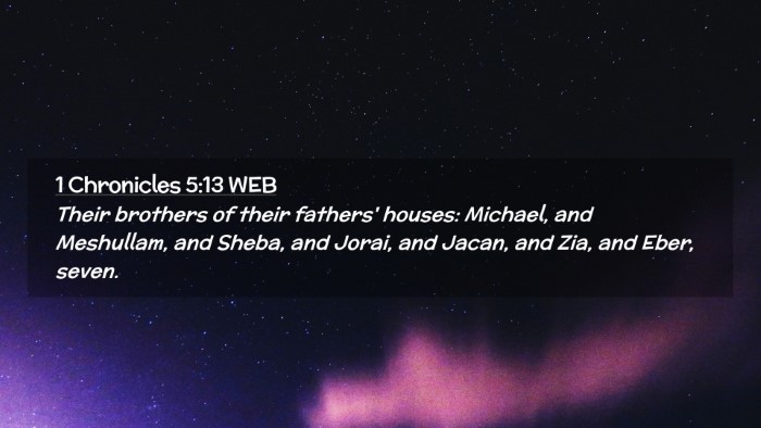 Picture 02 - 1 Chronicles 5:13 WEB Desktop Wallpaper - Their brothers of their fathers' houses: Michael, - Desktop Bible Verse Wallpaper