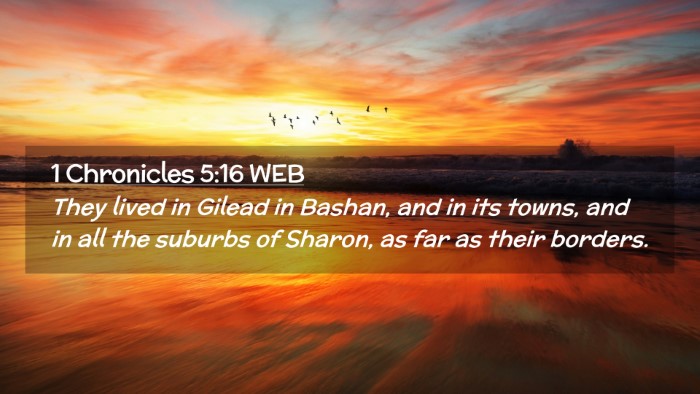 Picture 02 - 1 Chronicles 5:16 WEB Desktop Wallpaper - They lived in Gilead in Bashan, and in its towns, - Desktop Bible Verse Wallpaper