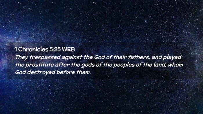 Picture 02 - 1 Chronicles 5:25 WEB Desktop Wallpaper - They trespassed against the God of their fathers, - Desktop Bible Verse Wallpaper