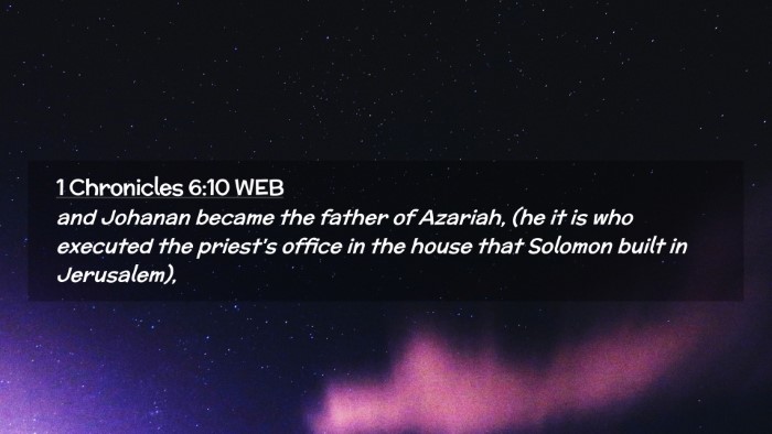 Picture 02 - 1 Chronicles 6:10 WEB Desktop Wallpaper - and Johanan became the father of Azariah, (he it - Desktop Bible Verse Wallpaper