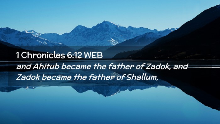 Picture 02 - 1 Chronicles 6:12 WEB Desktop Wallpaper - and Ahitub became the father of Zadok, and Zadok - Desktop Bible Verse Wallpaper