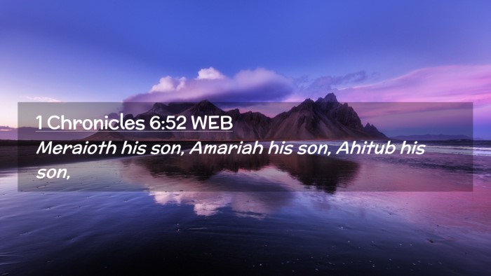 Picture 02 - 1 Chronicles 6:52 WEB Desktop Wallpaper - Meraioth his son, Amariah his son, Ahitub his - Desktop Bible Verse Wallpaper