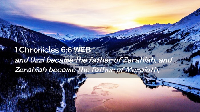 Picture 02 - 1 Chronicles 6:6 WEB Desktop Wallpaper - and Uzzi became the father of Zerahiah, and - Desktop Bible Verse Wallpaper