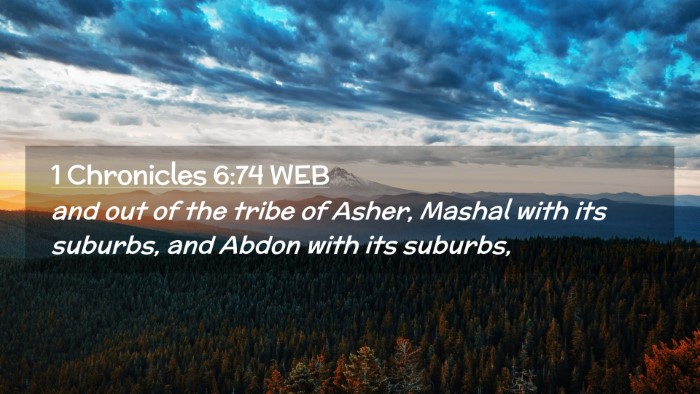 Picture 02 - 1 Chronicles 6:74 WEB Desktop Wallpaper - and out of the tribe of Asher, Mashal with its - Desktop Bible Verse Wallpaper