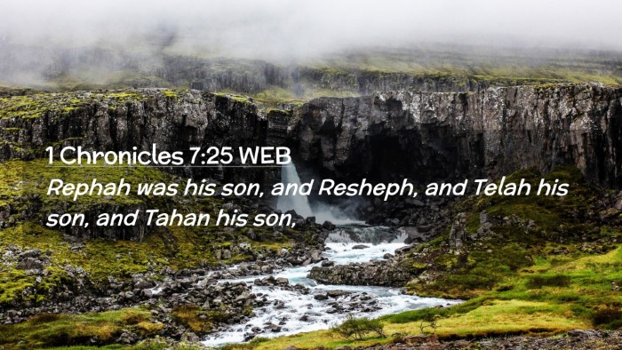 Picture 02 - 1 Chronicles 7:25 WEB Desktop Wallpaper - Rephah was his son, and Resheph, and Telah his - Desktop Bible Verse Wallpaper