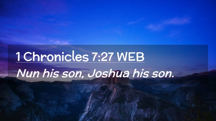 Picture 02 - 1 Chronicles 7:27 WEB Desktop Wallpaper - Nun his son, Joshua his - Desktop Bible Verse Wallpaper