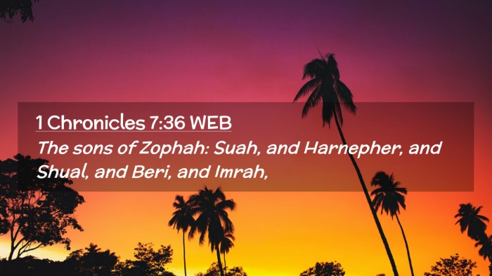 Picture 02 - 1 Chronicles 7:36 WEB Desktop Wallpaper - The sons of Zophah: Suah, and Harnepher, and - Desktop Bible Verse Wallpaper