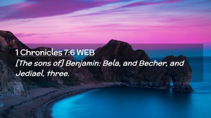 Picture 02 - 1 Chronicles 7:6 WEB Desktop Wallpaper - [The sons of] Benjamin: Bela, and Becher, and - Desktop Bible Verse Wallpaper