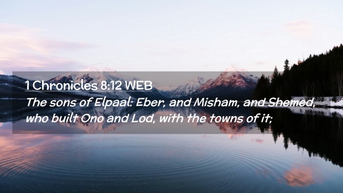 Picture 02 - 1 Chronicles 8:12 WEB Desktop Wallpaper - The sons of Elpaal: Eber, and Misham, and Shemed, - Desktop Bible Verse Wallpaper