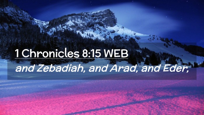 Picture 02 - 1 Chronicles 8:15 WEB Desktop Wallpaper - and Zebadiah, and Arad, and - Desktop Bible Verse Wallpaper