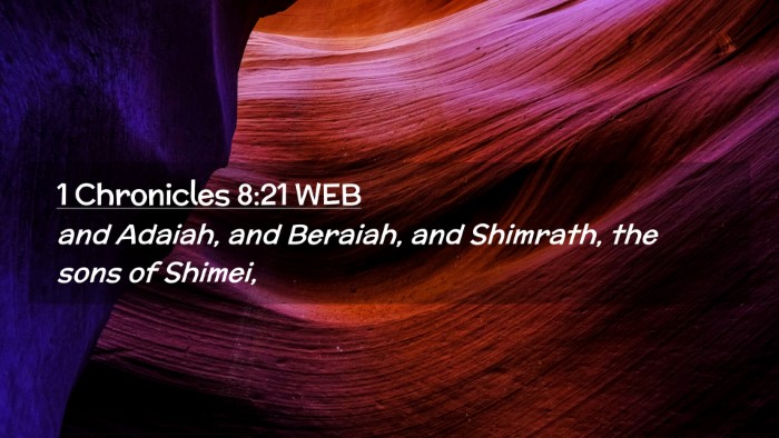 Picture 02 - 1 Chronicles 8:21 WEB Desktop Wallpaper - and Adaiah, and Beraiah, and Shimrath, the sons - Desktop Bible Verse Wallpaper