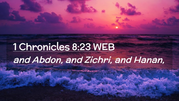 Picture 02 - 1 Chronicles 8:23 WEB Desktop Wallpaper - and Abdon, and Zichri, and - Desktop Bible Verse Wallpaper