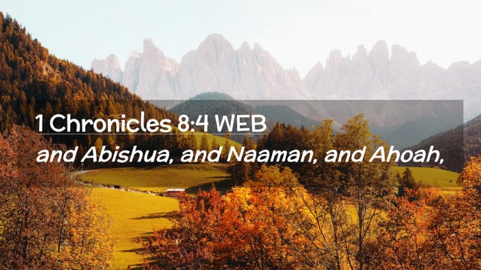 Picture 02 - 1 Chronicles 8:4 WEB Desktop Wallpaper - and Abishua, and Naaman, and - Desktop Bible Verse Wallpaper